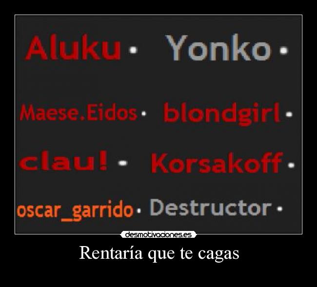 carteles clantuputamadre aluku yonko maeseeidos zupia clau korsakoff oscar garrido destructor desmotivaciones