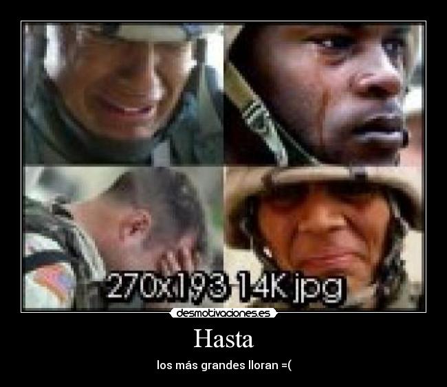 Hasta - los más grandes lloran =(