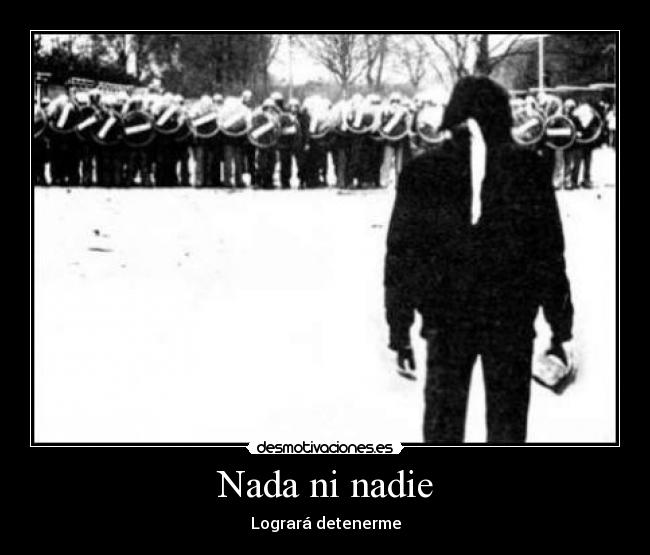 Nada ni nadie - Logrará detenerme