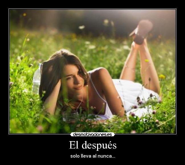 El después - solo lleva al nunca...