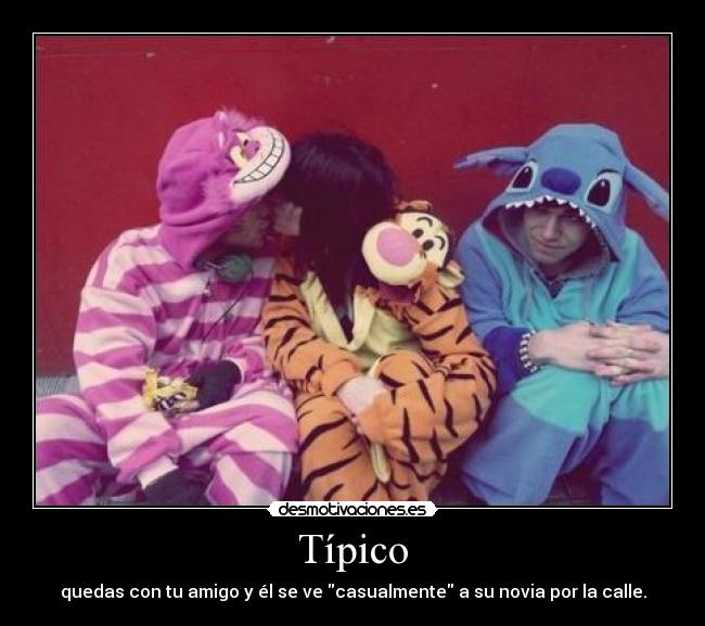 Típico - quedas con tu amigo y él se ve casualmente a su novia por la calle.