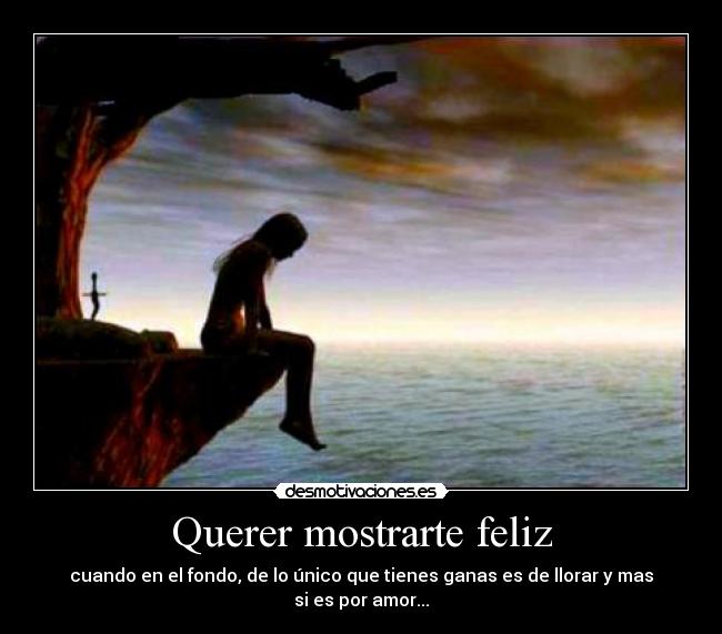 carteles querer mostrarte feliz desmotivaciones