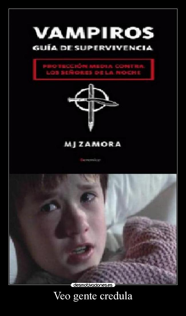 Veo gente credula -