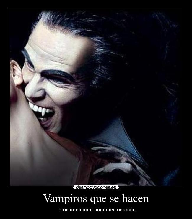 Vampiros que se hacen - infusiones con tampones usados.