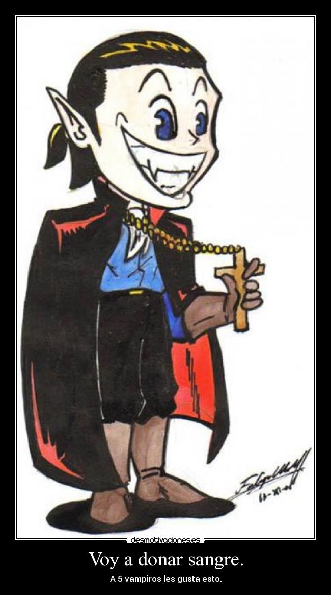 Voy a donar sangre. - A 5 vampiros les gusta esto.