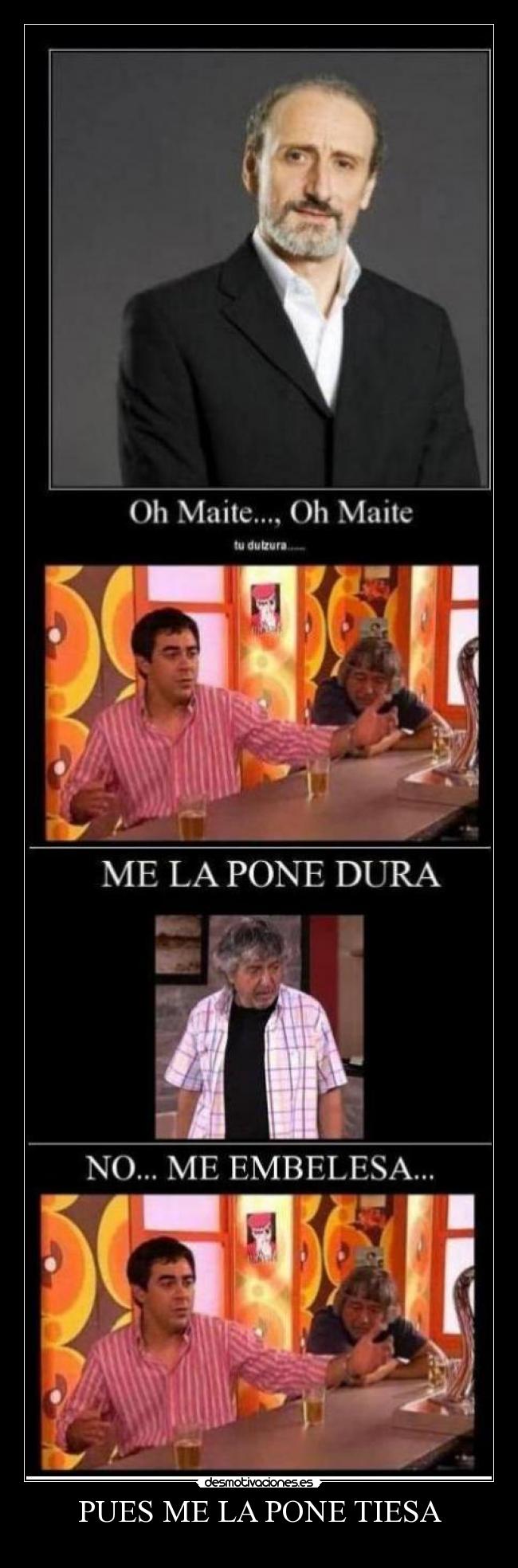 PUES ME LA PONE TIESA -