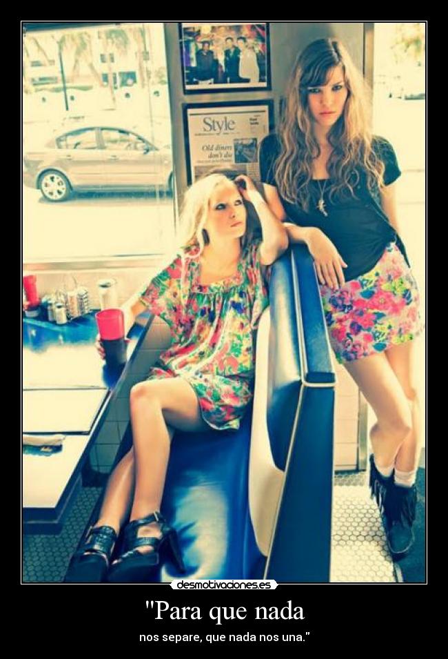 Para que nada - nos separe, que nada nos una.