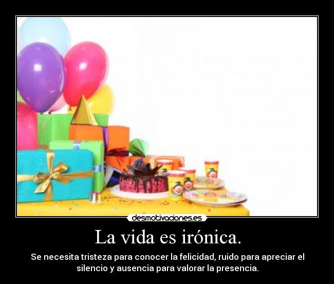 La vida es irónica. - 