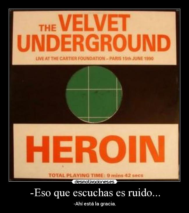-Eso que escuchas es ruido... -
