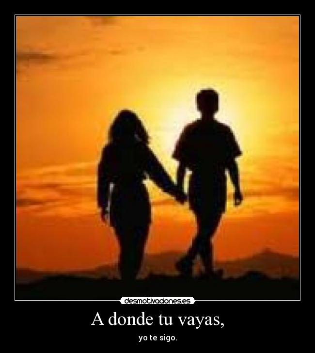 A donde tu vayas, - 