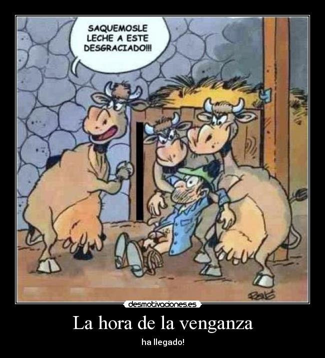 La hora de la venganza - ha llegado!