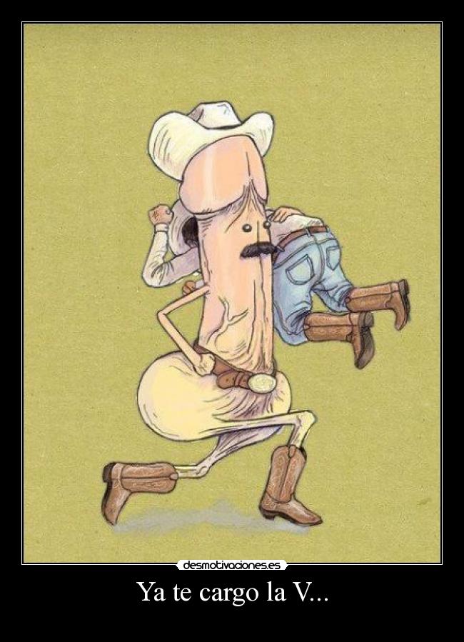 Ya te cargo la V... -