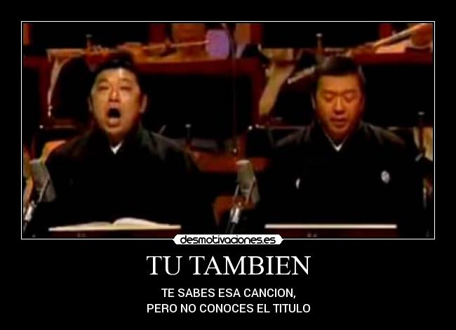 TU TAMBIEN - TE SABES ESA CANCION,
PERO NO CONOCES EL TITULO