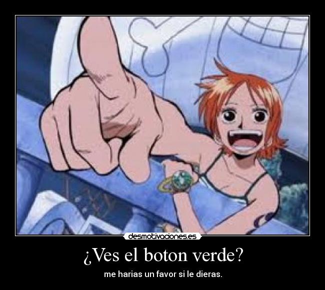 ¿Ves el boton verde? -