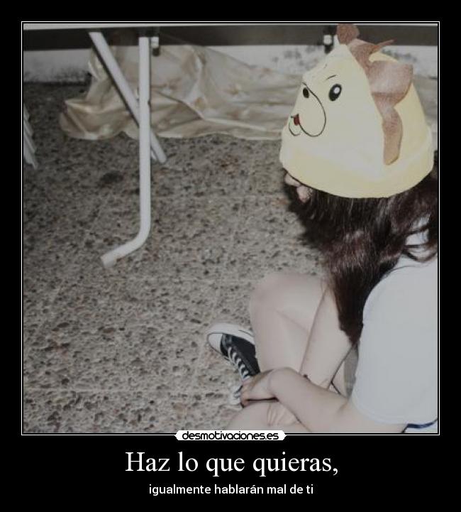 Haz lo que quieras, - 