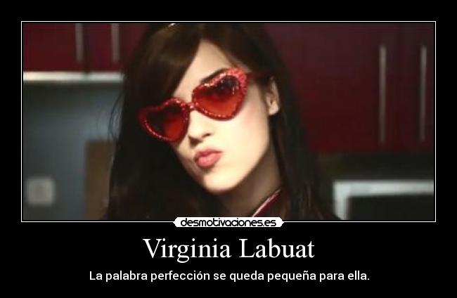Virginia Labuat - La palabra perfección se queda pequeña para ella.