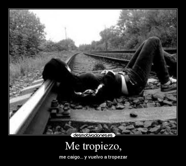 Me tropiezo, -