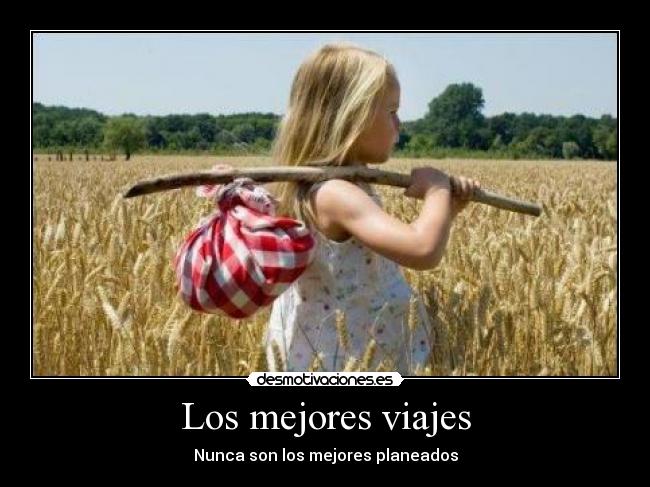 Los mejores viajes - Nunca son los mejores planeados