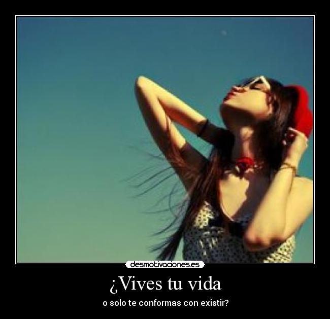 ¿Vives tu vida -
