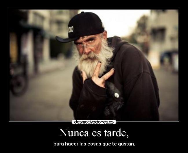 Nunca es tarde, - 