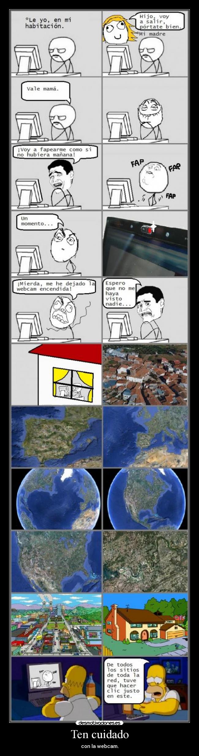 Ten cuidado - con la webcam.