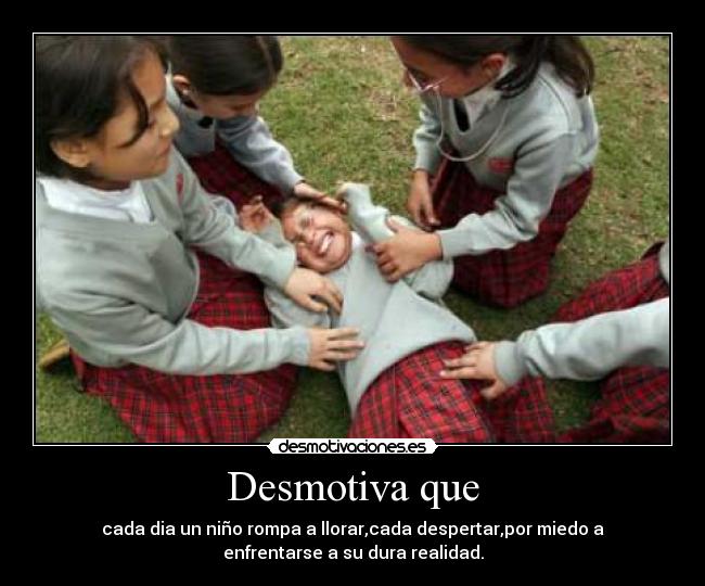 Desmotiva que -
