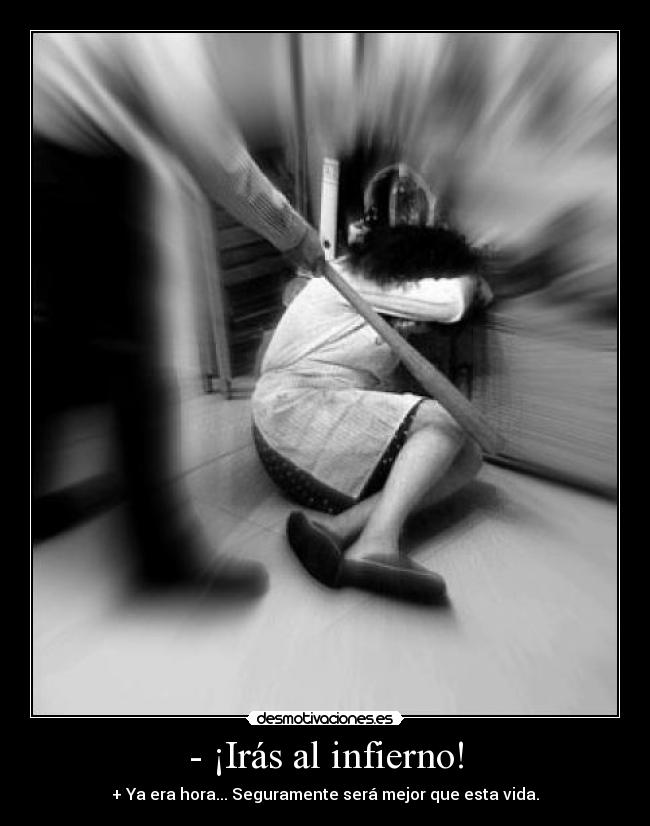 - ¡Irás al infierno! -