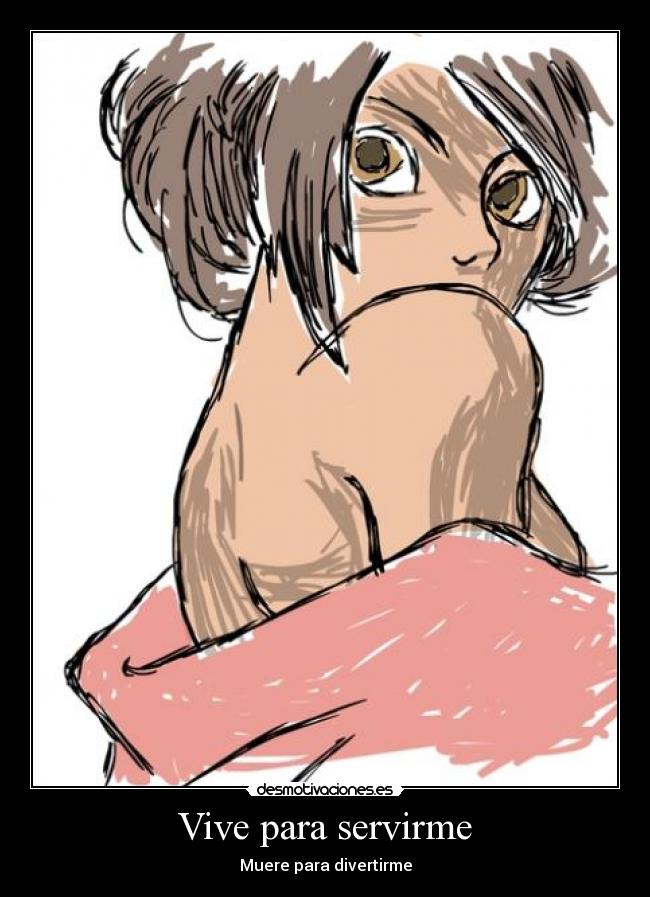 Vive para servirme - 