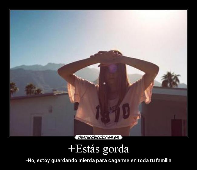 +Estás gorda - 