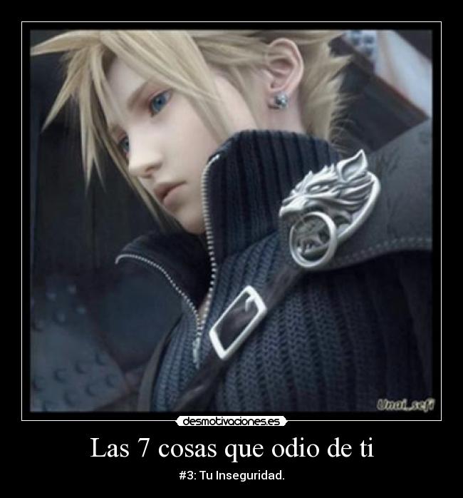 Las 7 cosas que odio de ti - #3: Tu Inseguridad.