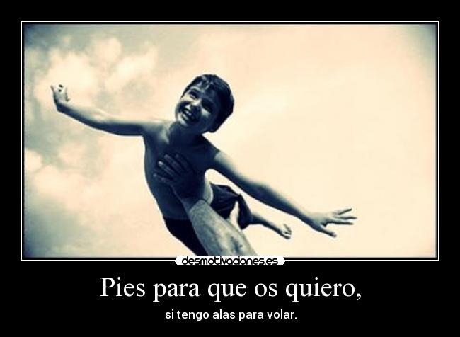 Pies para que os quiero, - 