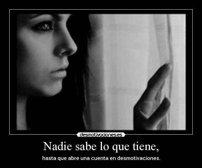 Nadie sabe lo que tiene, - 