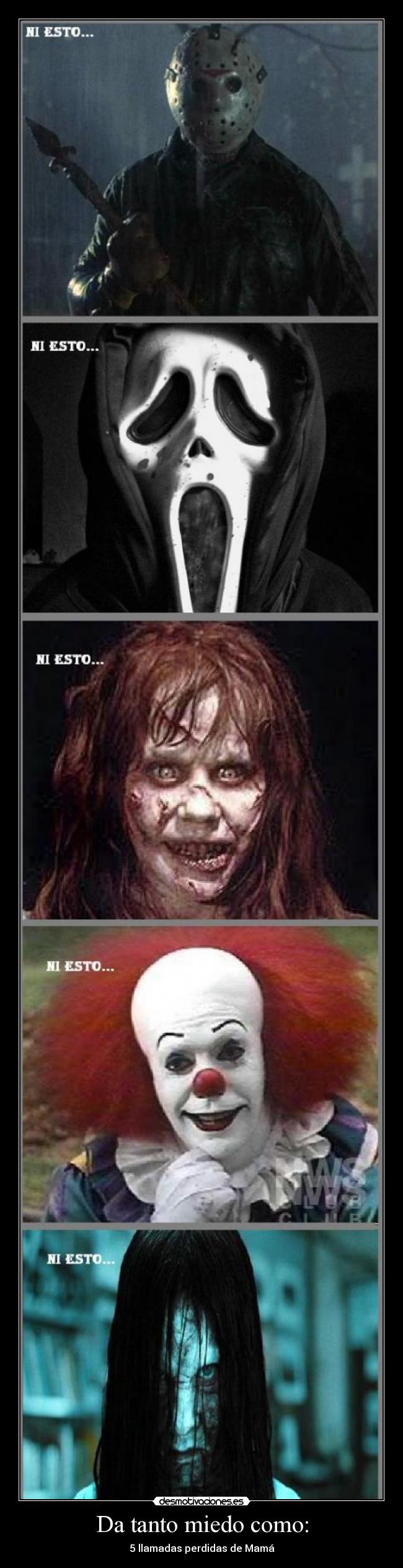 Da tanto miedo como: - 