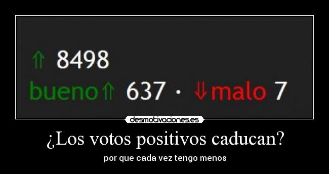 ¿Los votos positivos caducan? - por que cada vez tengo menos