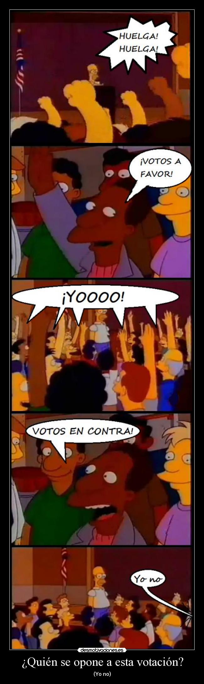 ¿Quién se opone a esta votación? - (Yo no)