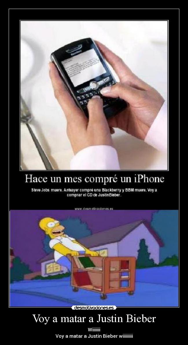 Voy a matar a Justin Bieber - Wiiiiiii
Voy a matar a Justin Bieber wiiiiiiiii