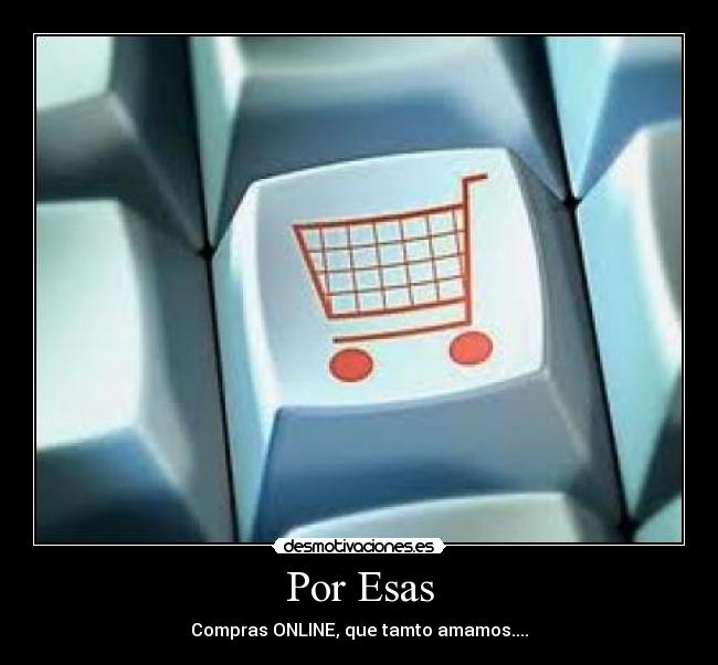 Por Esas - Compras ONLINE, que tamto amamos....