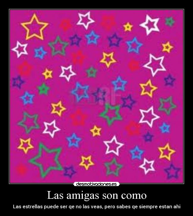 Las amigas son como -