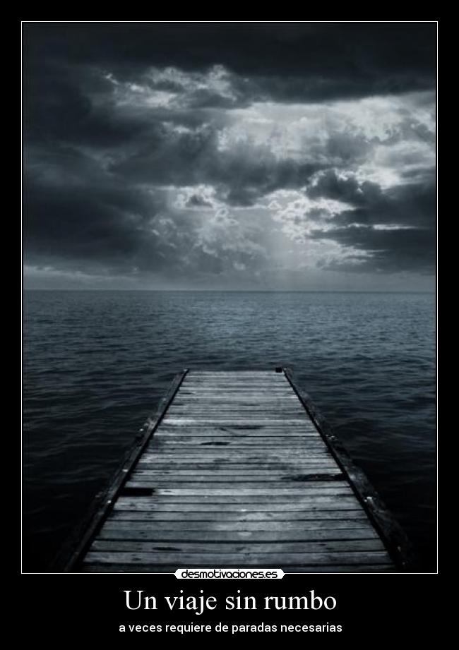 Un viaje sin rumbo - a veces requiere de paradas necesarias
