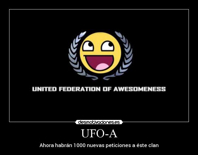 UFO-A - Ahora habrán 1000 nuevas peticiones a éste clan