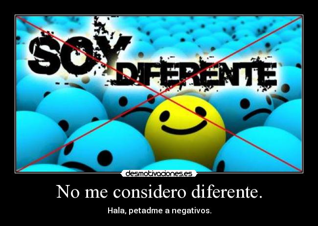 No me considero diferente. - 