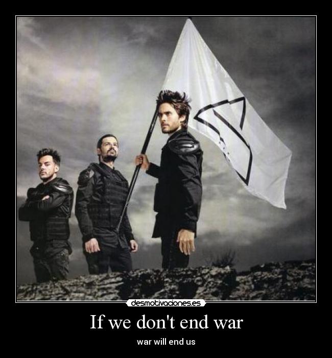 If we dont end war - war will end us