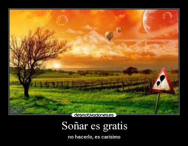Soñar es gratis -