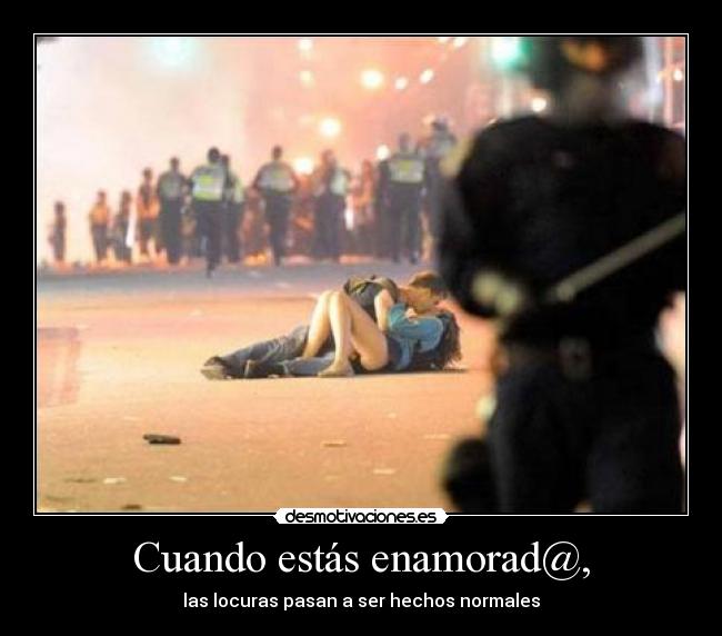 Cuando estás enamorad@, -