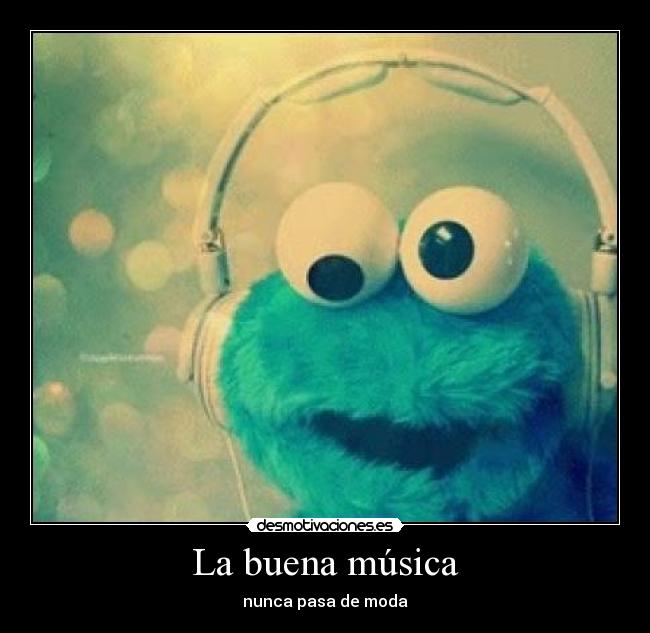 La buena música - nunca pasa de moda