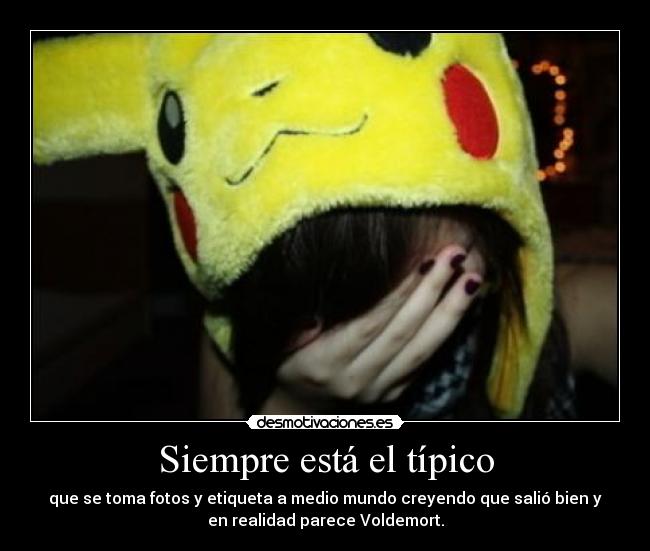 Siempre está el típico -