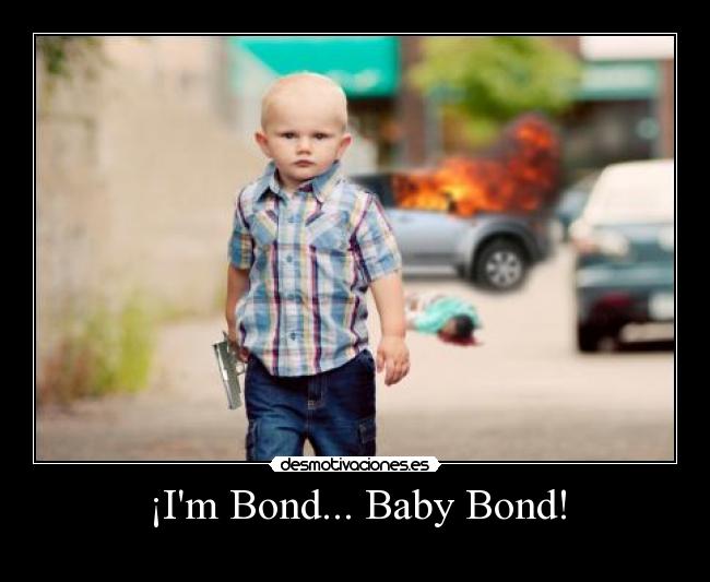 ¡Im Bond... Baby Bond! - 