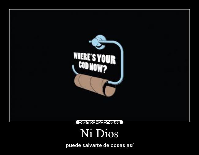 Ni Dios - puede salvarte de cosas así