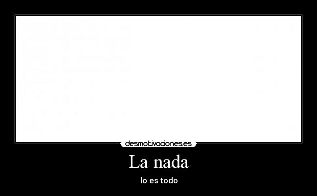 La nada Desmotivaciones