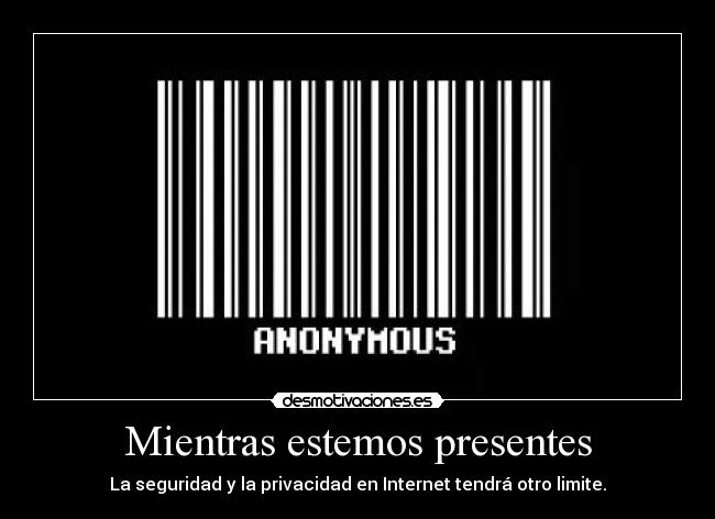 Mientras estemos presentes - La seguridad y la privacidad en Internet tendrá otro limite.